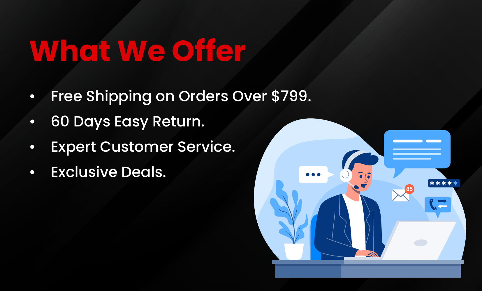 What We Offer - Free Shipping, Easy Returns, Expert Service